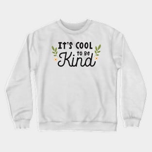 it's cool to be kind Crewneck Sweatshirt